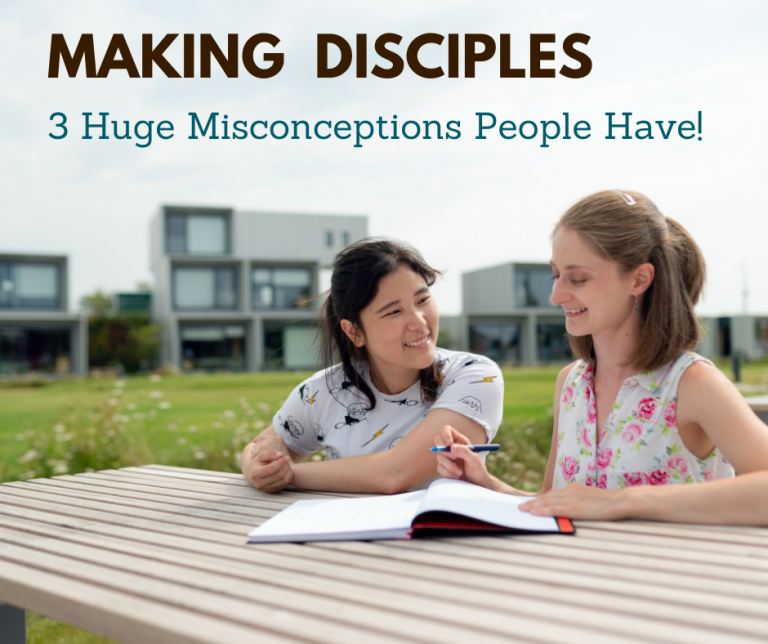 Making Disciples – 3 Huge Misconceptions You May Have!