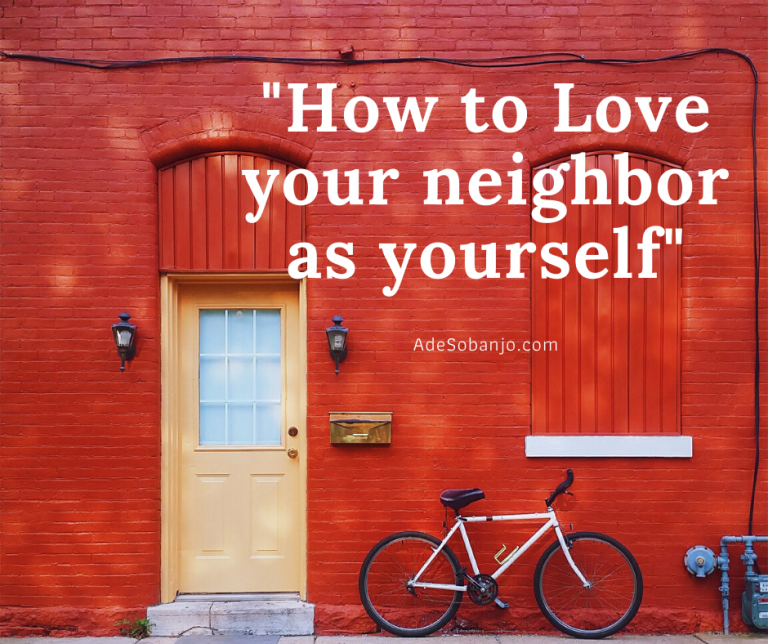 How to Love your neighbor as yourself