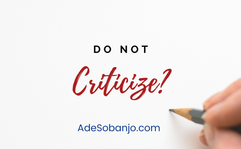 Do not criticize?