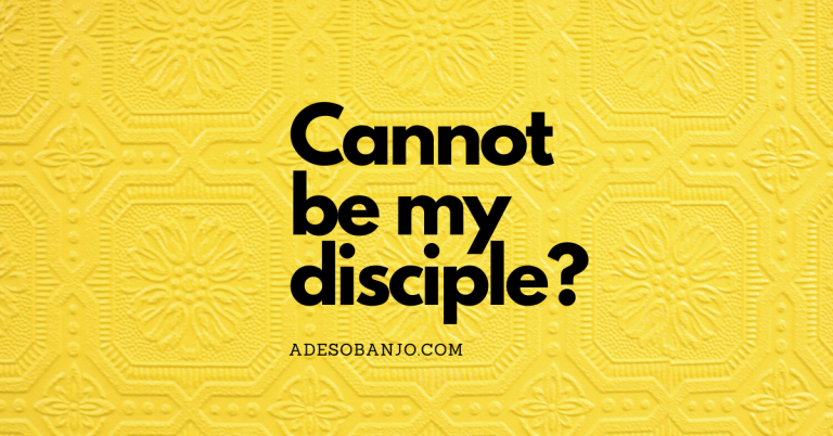 Cannot be my disciple?