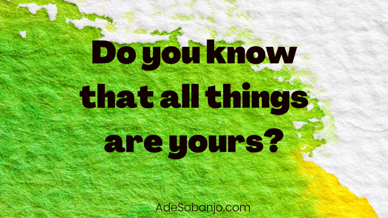 Do you know that all things are yours?
