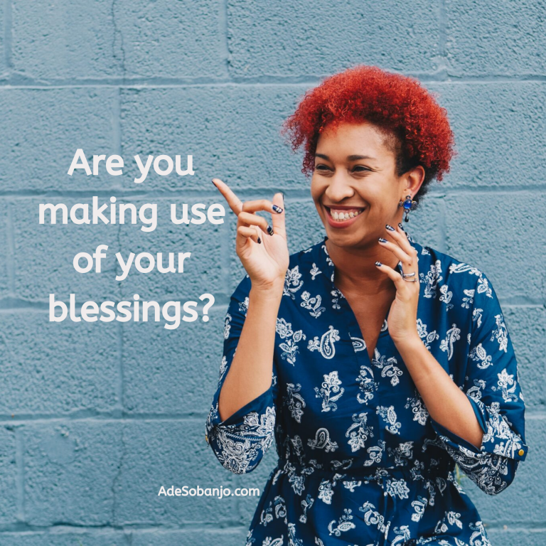 Are you making use of your blessings?