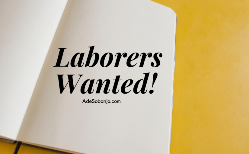 Laborers Wanted!