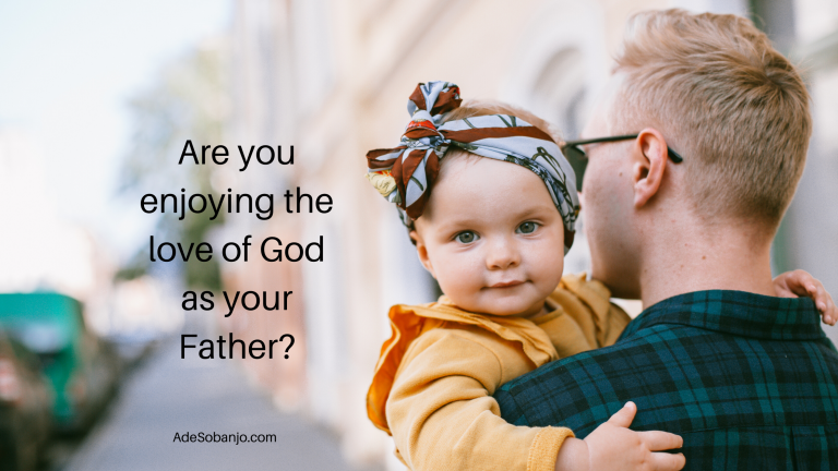 Are you enjoying the love of God as your Father?