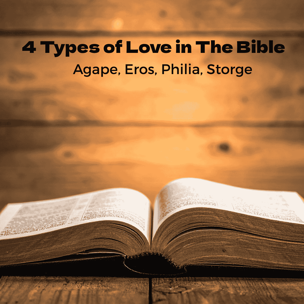 The 4 types of love in the Bible - agape, eros, philia, storge